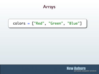 Arrays


colors = ["Red", "Green", "Blue"]
 