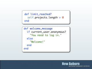 def limit_reached?
  self.projects.length > 0
end


def welcome_message
  if current_user.anonymous?
    "You need to log in."
  else
    "Welcome!"
  end
end
 