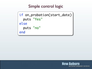 Simple control logic
if on_probation(start_date)
  puts "Yes"
else
  puts "no"
end
 
