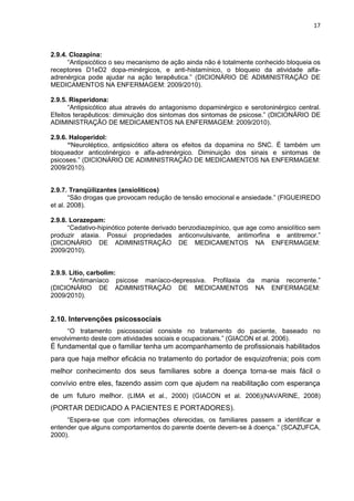 17



2.9.4. Clozapina:
      “Antipsicótico o seu mecanismo de ação ainda não é totalmente conhecido bloqueia os
receptor...