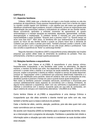 18



CAPITULO 3
3.1. Aspectos familiares
       “(Villares, 2000) relata que, a família tem um lugar e uma função centrai...