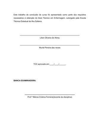 Este trabalho de conclusão de curso foi apresentado como parte dos requisitos
necessários á obtenção do titulo Técnico em ...