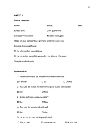 44



ANEXO II

Dados pessoais

Nome:                                 Idade:                              Sexo:

Estado ci...