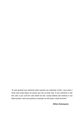 “E você aprende que realmente pode suportar que realmente é forte; e que pode ir
muito mais longe depois de pensar que não...