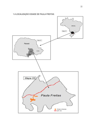 22
1.4 LOCALIZAÇÃO CIDADE DE PAULA FREITAS
 