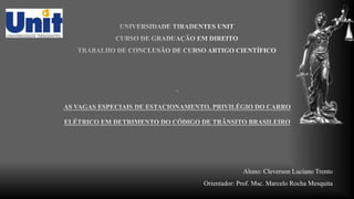 Aluno: Cleverson Luciano Trento
Orientador: Prof. Msc. Marcelo Rocha Mesquita
 