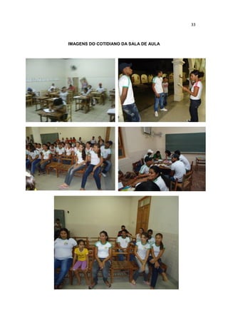 33



IMAGENS DO COTIDIANO DA SALA DE AULA
 