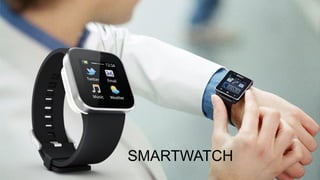 SMARTWATCH
 