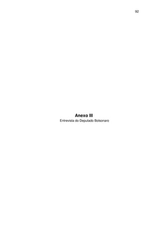 92
Anexo III
Entrevista do Deputado Bolsonaro
 