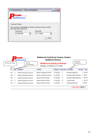 58
Tipo de
Movimentação
Forma de
PagamentoNumero da Venda
 