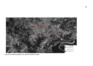 26
Figura 8: Foto Satélite de Ipatinga, e suas respectivas Unidades de Saúde.
 