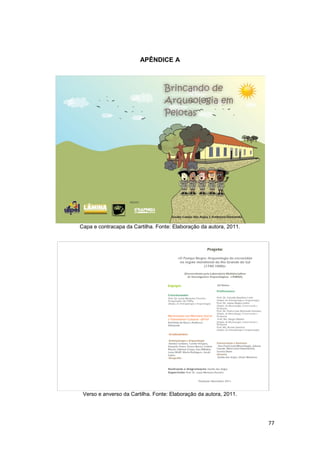 APÊNDICE A




Capa e contracapa da Cartilha. Fonte: Elaboração da autora, 2011.




 Verso e anverso da Cartilha. Fonte: Elaboração da autora, 2011.




                                                                    77
 