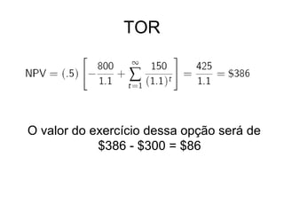 TOR




O valor do exercício dessa opção será de
            $386 - $300 = $86
 