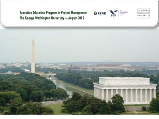 Executive Education Program in Project Management
The George Washington University – August 2015
 