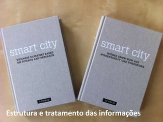 Estrutura e tratamento das informações
 