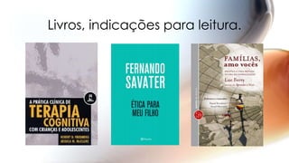Livros, indicações para leitura.
 