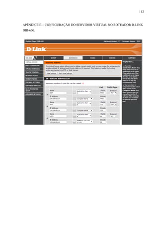 112
APÊNDICE B – CONFIGURAÇÃO DO SERVIDOR VIRTUAL NO ROTEADOR D-LINK
DIR-600.
 