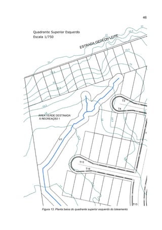 46
Figura 13. Planta baixa do quadrante superior esquerdo do loteamento
 