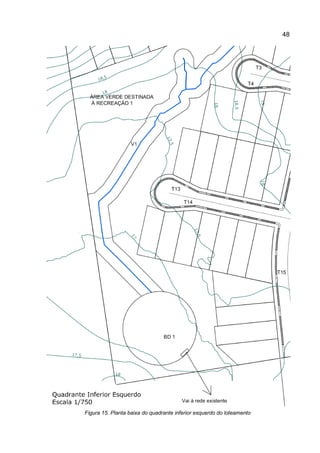 48
Figura 15. Planta baixa do quadrante inferior esquerdo do loteamento
 