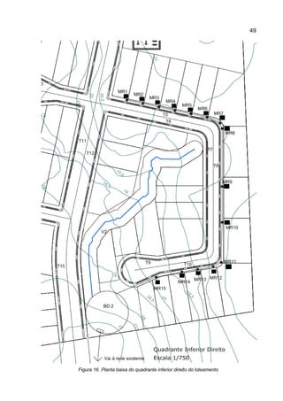 49
Figura 16. Planta baixa do quadrante inferior direito do loteamento
 