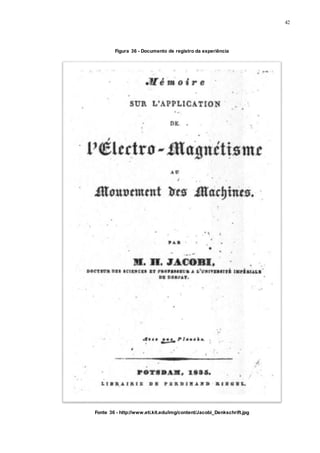 42
Figura 36 - Documento de registro da experiência
Fonte 36 - http://www.eti.kit.edu/img/content/Jacobi_Denkschrift.jpg
 