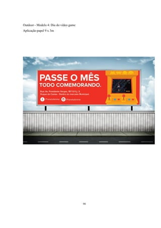 Outdoor - Modelo 4: Dia do vídeo game
Aplicação papel 9 x 3m

90

 