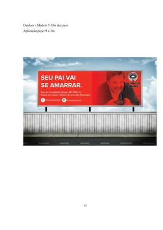 Outdoor - Modelo 5: Dia dos pais
Aplicação papel 9 x 3m

91

 