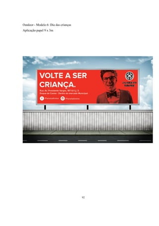 Outdoor - Modelo 6: Dia das crianças
Aplicação papel 9 x 3m

92

 