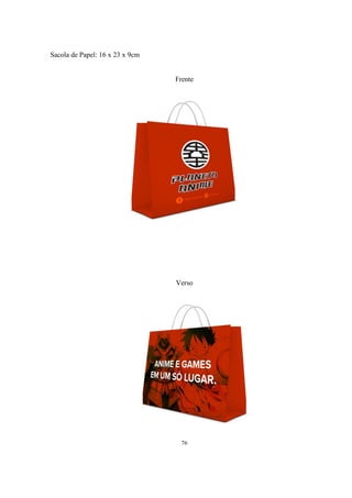 Sacola de Papel: 16 x 23 x 9cm

Frente

Verso

76

 