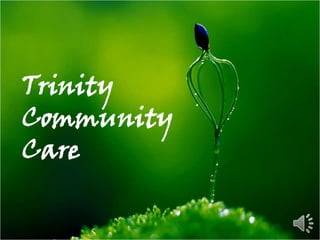 Trinity
Community
Care
 