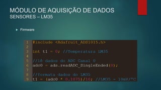 MÓDULO DE AQUISIÇÃO DE DADOS
SENSORES – LM35
 Firmware
 