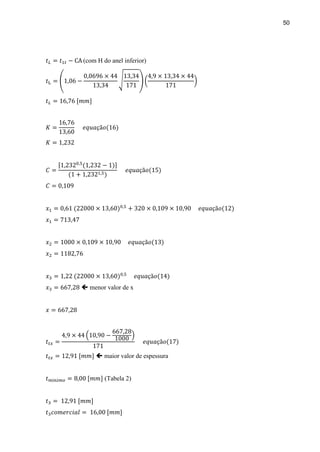 50
(com H do anel inferior)
 menor valor de x
 maior valor de espessura
(Tabela 2)
 