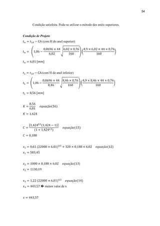 54
Condição satisfeita. Pode-se utilizar o método dos anéis superiores.
Condição de Projeto
(com H do anel superior)
(com H do anel inferior)
 menor valor de x
 