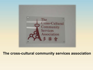 The cross-cultural community services association
 