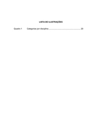 LISTA DE ILUSTRAÇÕES
Quadro 1 Categorias por disciplina .......................................................... 20
 