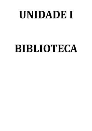 UNIDADE I


BIBLIOTECA
 