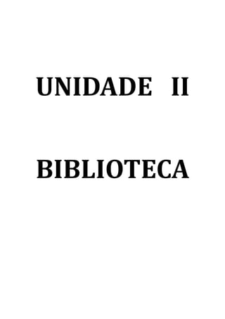 UNIDADE II


BIBLIOTECA
 