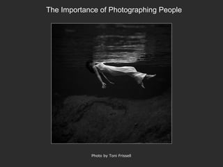 Photo by Toni Frissell
The Importance of Photographing People
 
