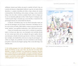 QUESTõES ELABORADAS PARA DANIEL BUENO


ambientes urbanos que lembra um pouco o partido de Bosch. Mas, ao
contrário da fantasia e religiosidade medieval, o que há, em muitos desses
desenhos, é a própria miscelânea de tribos e tipos urbanos do mundo
contemporâneo. Mas Steinberg, como sempre, vai longe, e nesse caminho
chega a dar uma volta e retornar ao próprio Bosch, como no elogio que
faz em um desenho publicado na New Yorker (Fig.42). A maluquice pós-
-moderna pode chegar a tal ponto que, nesse desenho, o maneirismo dos
personagens beiram um carnaval difícil de decifrar.
     A onda do “surrealismo pop” (ou Low Brow) enveredou muito por
esse tipo de abordagem, de Gary Panter a Baseman e Tim Biskup. Em cer-
tos casos (como em Panter, Pakito Bolino e outros), procuram intencional-
mente “quebrar” esse equilíbrio modernista, e não é difícil terem sucesso.
     O que me incomoda nesse assunto não é a confusão na experimen-
tação e na busca por algo novo, mas ilustrações mal resolvidas devido
ao vício comum que temos até nas redações de querer explicar demais
uma ilustração, enfiando elementos que beiram o clichê ou o redundante
(por exemplo, uma bandeirinha americana na roupa do personagem, uns
cifrões no chapéu, etc), perdendo o foco do comentário ou da investiga-
ção gráfica a favor de uma imagem capenga. Não se está indo longe, mas
voltando atrás.

                                                                             Fig.42_ Ilustração de Saul Steinberg para a New Yorker.
5. Em minha pesquisa tive certa dificuldade de situar a ilustração
dentro da história, já que, para mim, ela não tem um inicio bem
definido. Contudo considerei sua importância enquanto relevante
para o meio editorial, ou seja, quando começam os projetos gráficos
dos primeiros impressos direcionados a produção em massa, quando
surgem os primeiros artistas gráficos. Historicamente onde começa
a ilustração para você e por quê?


                                                                                                                                       52
 