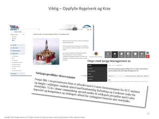 Viktig – Oppfylle Regelverk og Krav
12
Copyright 2014 Presight Solutions AS. All rights reserved. All trade and service marks are the property of their respective owners.
 