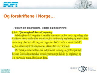 www.ttsoft.no
www.ecra.biz
Og forskriftene i Norge…
Forskrift om organisering, ledelse og medvirkning
 