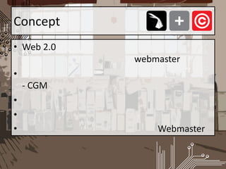 ConceptWeb 2.0 เป็นการสื่อสารสองทาง ไม่ใช่การรับข้อมูลข่าวสารทางเดียวจาก webmaster ผู้ใช้งานสามารถ สร้างเนื้อหา และแก้ไขได้เอง - CGMแสดงความคิดเห็นการให้คะแนนการตอบโต้กันระหว่างผู้ใช้งานกับ Webmaster และตอบโต้กันเองอย่างอิสระ