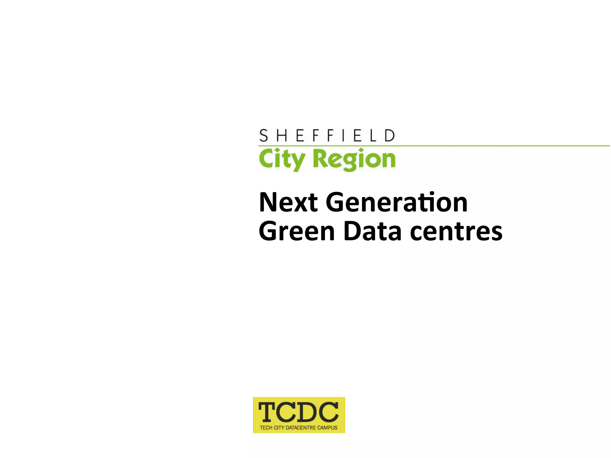 Next Genera6on  
Green Data centres 
 