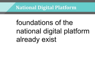 National Digital Platform
foundations of the
national digital platform
already exist
 