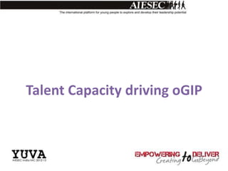 Talent Capacity driving oGIP
 