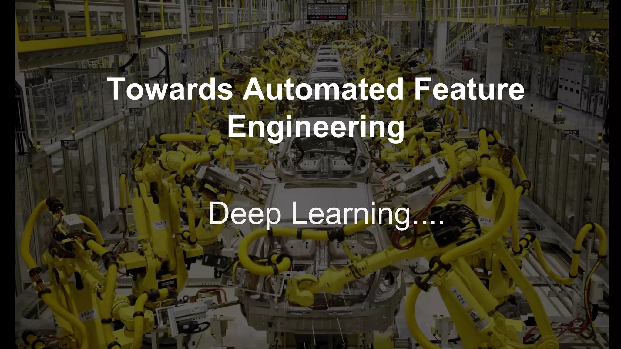 Towards Automated Feature Engineering Deep Learning.... 