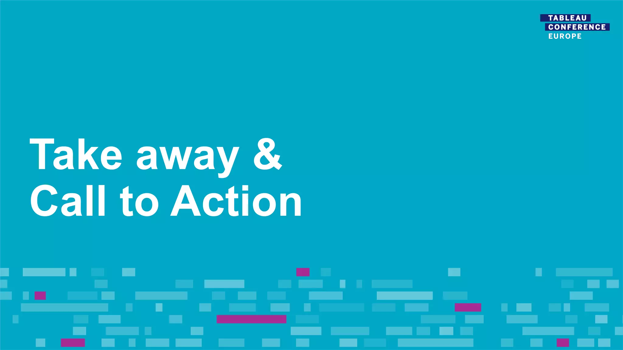 Take away &
Call to Action
 