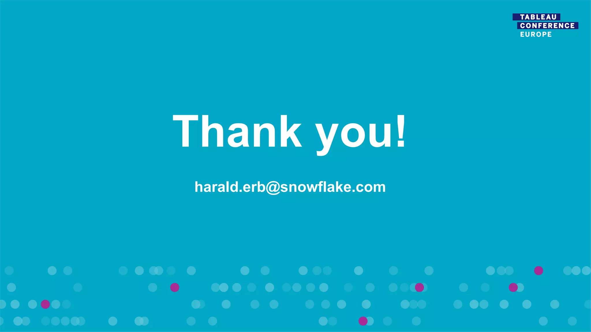 Thank you!
harald.erb@snowflake.com
 