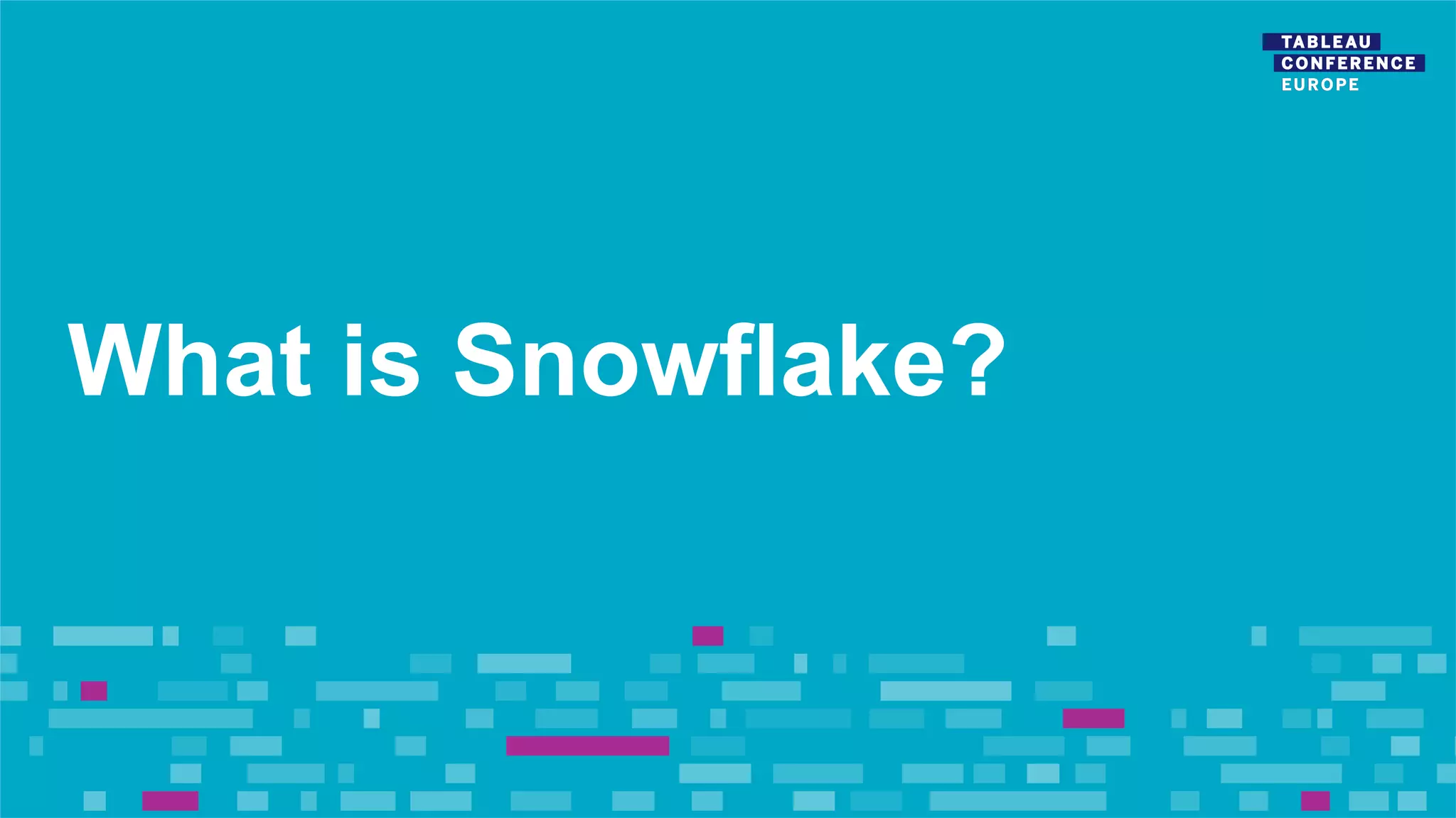 What is Snowflake?
 