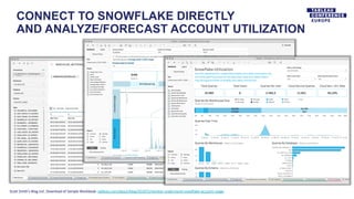 Scott Smith‘s Blog incl. Download of Sample Workbook: tableau.com/about/blog/2019/5/monitor-understand-snowflake-account-usage
CONNECT TO SNOWFLAKE DIRECTLY
AND ANALYZE/FORECAST ACCOUNT UTILIZATION
 